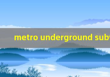 metro underground subway区别